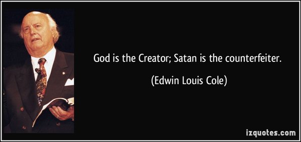 quote-god-is-the-creator-satan-is-the-counterfeiter.jpg