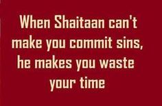 shaitan makes you waste your time.jpg