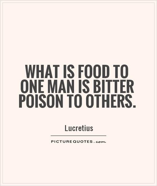 what-is-food-to-one-man-is-bitter-poison-to-others-quote-1.jpg