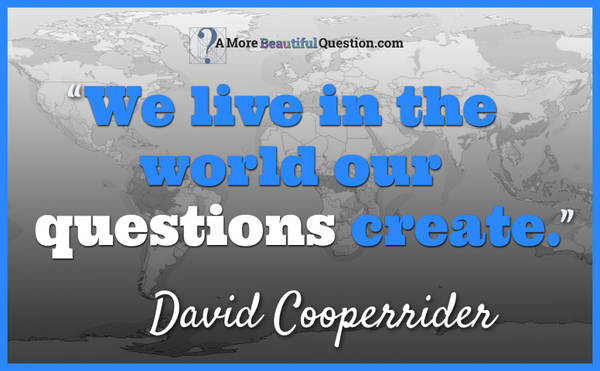 1a-we live in the world our questions create..png