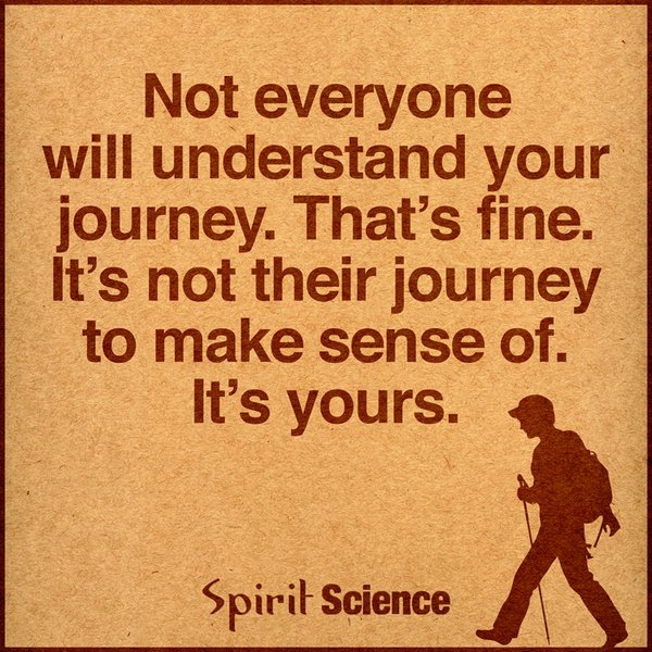 not everyone willunderstand your journey.jpg