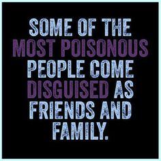 poisonous people disguised as friends.jpg