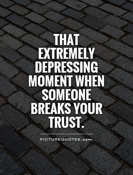 that-extremely-depressing-moment-when-someone-breaks-your-trust-quote-1.jpg