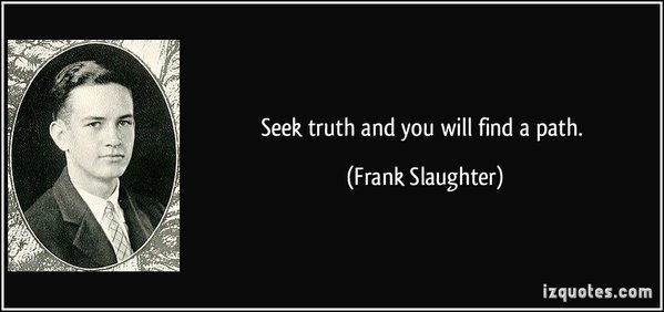 quote-seek-truth-and-you-will-find-a-path..jpg