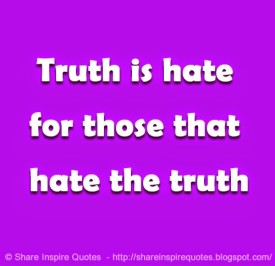 truth-is-hate-for-those-that-hate-the-truth.jpg